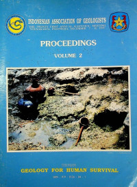 INDONESIAN ASSOCIATION OF GEOLOGISTS: THE TWENTY FIRST ANNUAL SCIENTIFIC MEETING YOGYAKARTA, INDONESIA, DECEMBER 7-10, 1992: PROCEEDINGS VOLUME 2: THEME GEOLOGY FOR HUMAN SURVIVAL