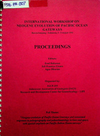 INTERNATIONAL WORKSHOP ON NEOGENE EVOLUTION OF PACIFIC OCEAN GATEWAYS Bandar Lampung-Indonesia, 3-5 August 1993: PROCEEDINGS