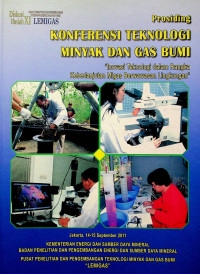 Prosiding KONFERENSI TEKNOLOGI MINYAK DAN GAS BUMI: Inovasi Teknologi dalam Rangka Keberlanjutan Migas Berwawasan Lingkungan, Jakarta 14-15 September 2011