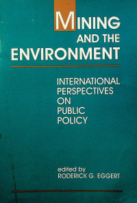 MINING AND THE ENVIRONMENT: INTERNATIONAL PERSPECTIVES ON PUBLIC POLICY