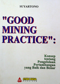 “Good Mining Practice”: Konsep tentang Pengelolaan Pertambangan yang Baik dan Benar