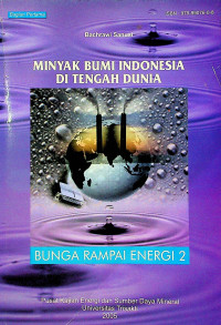 MINYAK BUMI INDONESIA DI TENGAH DUNIA : BUNGA RAMPAI ENERGI 2