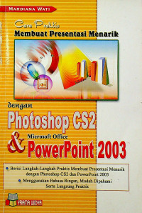 Cara Praktis Membuat Presentasi Menarik dengan Photoshop CS2 & Microsoft Office PowerPoint 2003