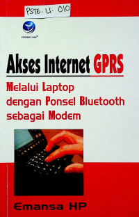 Akses Internet GPRS Melalui Laptop dengan PONSEL BLUETOOTH sebagai Modem