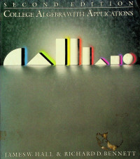 COLLEGE ALGEBRA WITH APPLICATIONS, SECOND EDITION