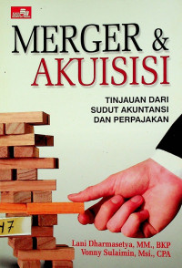 TINJAUAN DARI SUDUT AKUNTANSI DAN PERPAJAKAN = MERGER & AKUISISI