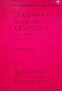 CHAIRING THE ACADEMIC DEPARTMENT: Leadership among Peers, THIRD EDITION