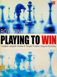 PLAYING TO WIN : Langkah-Langkah Cerdas di Tengah Pusaran Copycat Economy