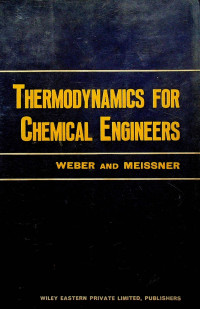 THERMODYNAMICS FOR CHEMICAL ENGINEERS WEBER AND MEISSNER