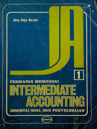 PERSIAPAN MENGUASAI INTERMEDIATE ACCOUNTING DISERTAI SOAL DAN PENYELESAIAN 1