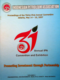 Proceeding of the Thirty-First Annual Convention Jakarta, May 14-16, 2007 : Annual Convention and Exhibilition Promoting Investment through Partnership, VOLUME II ENGINEERING, ENVIRONMENT, HEALTH & SAFETY AND BUSINESS