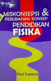 MISKONSEPSI & PERUBAHAN KONSEP PENDIDIKAN FISIKA