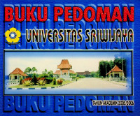 BUKU PEDOMAN UNIVERSITAS SRIWIJAYA TAHUN AKADEMIK 2005/2006