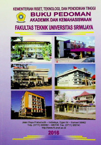 BUKU PEDOMAN AKADEMIK DAN MAHASISWA FAKULTAS TEKNIK UNIVERSITAS SRIWIJAYA: KEMENTERIAN RISET, TEKNOLOGI, DAN PENDIDIKAN TINGGI