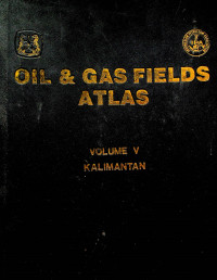 OIL & GAS FIELDS ATLAS, VOLUME V KALIMANTAN