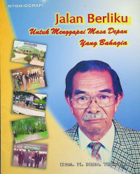 Jalan Berliku Untuk Menggapai Masa Depan Yang Bahagia: OTOBIOGRAFI