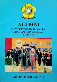 ALUMNI UNIVERSITAS SRIWIJAYA XLVI PROGRAM S.2 (NON GELAR) S.1 DAN S.0, WISUDA: 29 FEBRUARI 1996