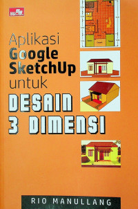 Aplikasi Google SketchUp untuk DESAIN 3 DIMENSI