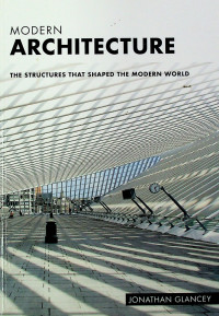 MODERN ARCHITECTURE: THE STRUCTURES THAT SHAPED THE MODERN WORLD