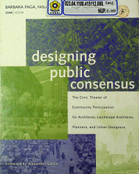 designing public consensus: The Civic Theater of Community Participation for Architects, Landscape Architects, Planners, and Urban Designers