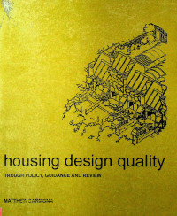 housing design quality : THROUGH POLICY, GUIDANCE AND REVIEW