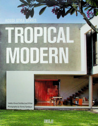 HOUSE STYLE SERIES : TROPICAL MODERN