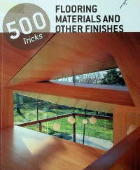 500 Tricks : FLORING MATERIALS AND OTHER FINISHES