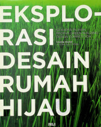 EKSPLORASI DESAIN RUMAH HIJAU: 50 Karya Pilihan Propan Geen Building Design Competition