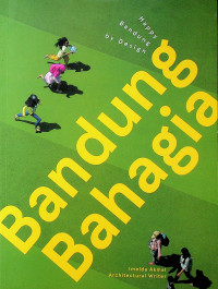 Bandung Bahagia = Happy Bandung by Design