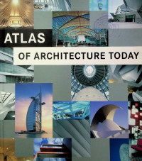 ATLAS OF ARCHITECTURE TODAY