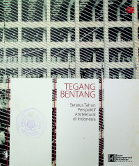 TEGANG BENTANG: Seratus Perspektif Arsitektural di Indonesia