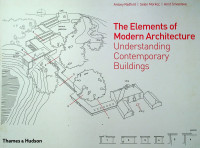 The Elements of Modern Architecture Understanding Contemporary Buildings