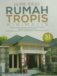 HOME IDEAS RUMAH TROPIS MINIMALIS: DESAIN 3O REALISTIS SERTA DENAH RUMAH LENGKAP DESAIN KEKINIAN DAN SEGAR DILENGKAP LUAS LAHAN, LUAS BANGUNAN, DAN ANGGARAN BIAYA, 31 DESAIAN PILIHAN MENARIK