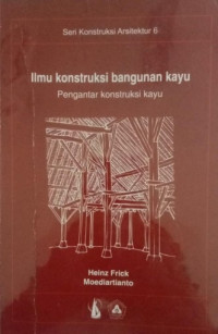 Ilmu konstruksi bangunan kayu: Pengantar konstrusi kayu