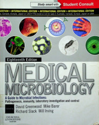 MEDICAL MICRO BIOLOGY; A Guide to Microbial Infections; Pathogenesis, Immunity, Laboratory Diagnosis and Control, Eighteenth Edition