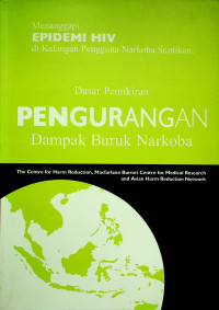 Menanggapi EPIDEMI HIV di Kalangan Pengguna Narkoba Suntikan: Dasar Pemikiran Pengurangan Dampak Buruk Narkoba