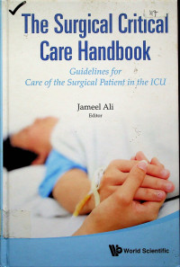 The Surgical Critical Care Handbook: guidelines for Care of The Surgical Patiens in the ICU