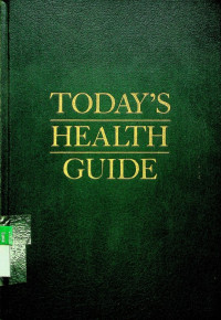 TODAY` S HEALTH GUIDE; A Manual of health information & guidance for the American family