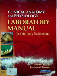 CLINICAL ANATOMY and PHYSIOLOGY LABORATORY MANUAL for Veterinary Technicians