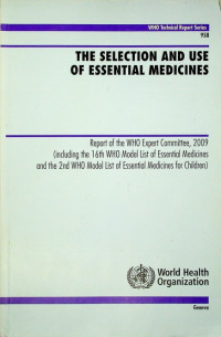 THE SELECTION AND USE OFF ESSENTIAL MEDICINES; Report of the WHO Expert Committee, 2009