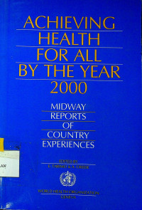 ACHIEVING HEALTH FOR ALL BY THE YEARS 2000: MIDWAY REPORTS OF COUNTRY EXPERIENCES