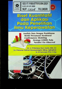 Riset Kuantitatif  dan Aplikasi Pada Penelitian Ilmu Keperawatan: Analisis Data dengan Pendekatan Model Persamaan Struktural Confirmatory Modeling strategy - LISREL pada Variabel Un-Observed