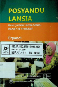 POSYANDU LANSIA; Mewujudkan Lansia Sehat, Mandiri & Produktif