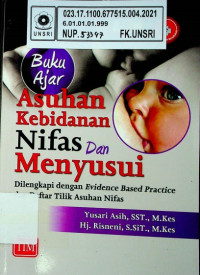 Buku Ajar; Asuhan Kebidanan Nifas dan Menyusui, Dilengkapi dengan Evidence Based Practice dan Daftar Titik Asuhan Nifas