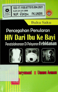 Buku Saku; Pencegahan Penularan HIV DARI IBU KE BAYI Penatalaksanaan Di Pelayanan Kebidanan