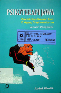 PSIKOTERAPI JAWA; Pendekatan Kawruh Jiwa Ki Ageng Suryamentaram Sebuah Pengantar