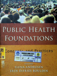 PUBLIC HEALTH FOUNDATIONS; Concepts and Practices