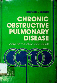 CHRONIC OBSTRUCTIVE PULMONARY DISEASE care of the child and adult