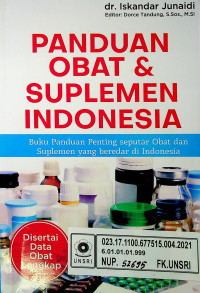 PANDUAN OBAT & SUPLEMEN INDONESIA, Buku Panduan Penting Seputar Obat dan Suplemen yang beredar di Indonesia