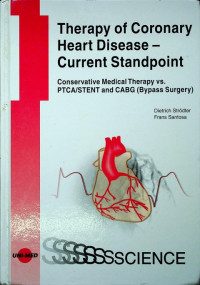 Therapy Of Coronary Heart Disease- Current Standpoint; Conservative Medical Therapy Vs. PTCA/STENT And CABG (Bypass Surgery)